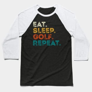 Eat Sleep Golf Repeat Baseball T-Shirt